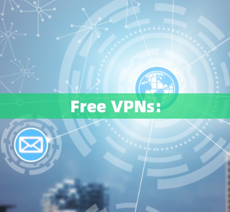 Free VPNs: