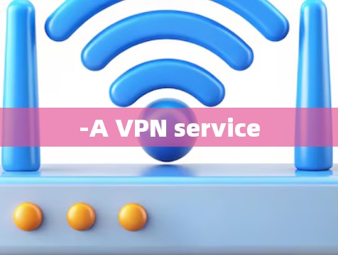 -A VPN service